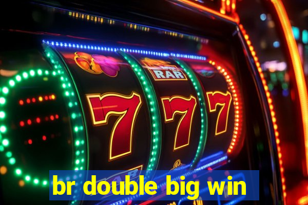 br double big win